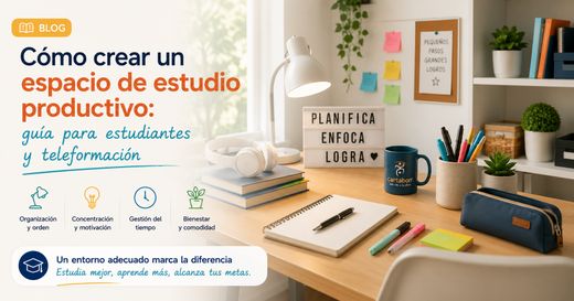 Cómo crear un espacio de estudio productivo: guía para estudiantes y teleformación