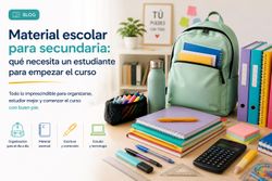 Material escolar para secundaria: qué necesita un estudiante para empezar el curso