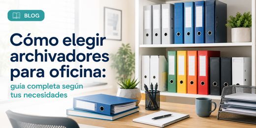 Cómo elegir archivadores para oficina: guía completa según tus necesidades
