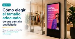 Cómo elegir el tamaño adecuado de una pantalla publicitaria