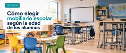 Cómo elegir mobiliario escolar según la edad de los alumnos